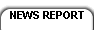 NEWS REPORT